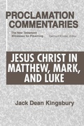 Cover: Jesus Christ in Matthew, Mark, and Luke: The New Testament Witnesses for Preaching - Proclamation Commentaries