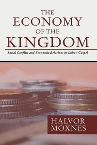 Abbildung von: The Economy of the Kingdom: Social Conflict and Economic Relations in Luke's Gospel - Wipf & Stock Publishers