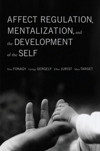 Enlarge image Cover: Affect Regulation, Mentalization, and the Development of the Self - Other Press LLC