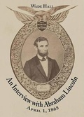 Cover: An Interview with Abraham Lincoln - NewSouth, Incorporated