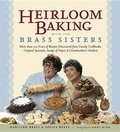 Cover: Heirloom Baking with the Brass Sisters - Black Dog & Leventhal Publishers Inc