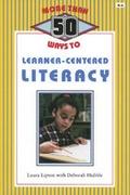 Cover: More Than 50 Ways to Learner-Centered Literacy - Corwin Press Inc
