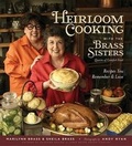 Cover: Heirloom Cooking with the Brass Sisters - Black Dog & Leventhal Publishers Inc