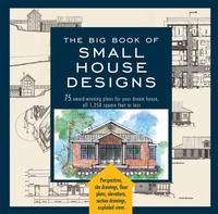 Enlarge image Cover: The Big Book Of Small House Designs - Black Dog & Leventhal Publishers Inc