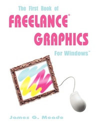 Enlarge image Cover: The First Book of Freelance Graphics for Windows - iUniverse