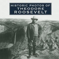 Cover: Historic Photos of Theodore Roosevelt - Turner Publishing Company