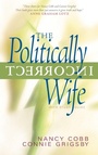 Cover: The Politically Incorrect Wife - Multnomah Press