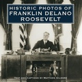 Cover: Historic Photos of Franklin Delano Roosevelt - Turner Publishing Company
