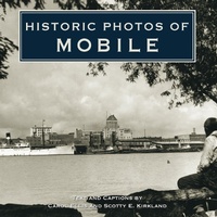Enlarge image Cover: Historic Photos of Mobile - Turner Publishing Company