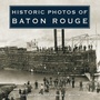 Cover: Historic Photos of Baton Rouge - Turner Publishing Company