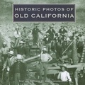 Cover: Historic Photos of Old California - Turner Publishing Company