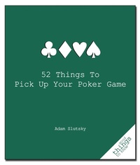 Abbildung von: 52 Things to Pick Up Your Poker Game - Turner Publishing Company