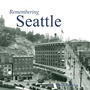 Cover: Remembering Seattle - Turner Publishing Company