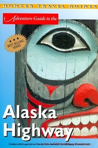 Enlarge image Cover: Alaska Highway Adventure Guide - Hunter Publishing