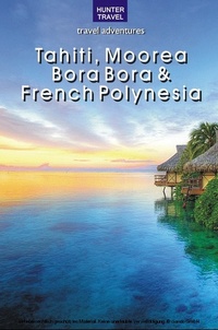 Abbildung von: Tahiti, Moorea, Bora Bora & French Polynesia - Hunter Publishing