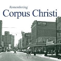 Enlarge image Cover: Remembering Corpus Christi - Turner Publishing Company
