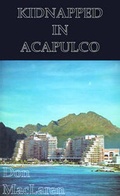 Cover: Kidnapped in Acapulco - AuthorHouse