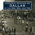 Cover: Historic Photos of Dallas in the 50s, 60s, and 70s - Turner Publishing Company