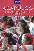 Cover: Acapulco & Southern Pacific Mexico Travel Adventures - Hunter Publishing, Inc.