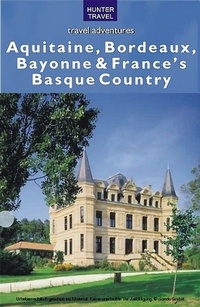 Abbildung von: Aquitaine, Bordeaux, Bayonne & France's Basque Country - Hunter Publishing
