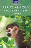 Cover: Peru's Amazon & Southeastern Jungle - Hunter Publishing (NJ)