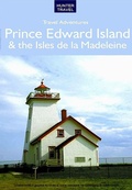 Cover: Prince Edward Island & Isles de la Madeleine Travel Adventures - Hunter Publishing