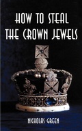 Cover: How to Steal the Crown Jewels - AuthorHouse