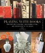 Cover: Playing with Books - Quarry Books