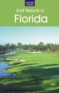 Abbildung von: Golf Resorts in Florida - Hunter Publishing (NJ)