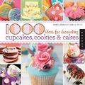 Cover: 1000 Ideas for Decorating Cupcakes, Cookies & Cakes - Quarry Books