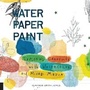 Cover: Water Paper Paint - Quarry Books