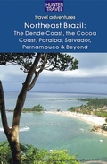Cover: Northeastern Brazil : The Dende Coast, Chapada Diamantina, the Marau Peninsula, the Cocoa Coast, Penambuco & Beyond - Hunter Publishing
