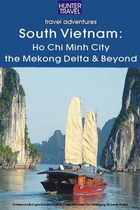 Abbildung von: South Vietnam: Ho Chi Minh City, the Mekong River Delta & Beyond - Hunter Publishing