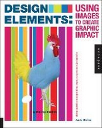 Abbildung von: Design Elements, Using Images to Create Graphic Impact - Rockport Publishers Inc.