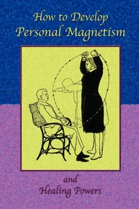 Enlarge image Cover: How to Develop Personal Magnetism and Healing Powers - Book Tree,US