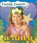 Cover: I Wish I Were A Fairy - Two-Can Publishers