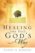 Cover: Healing the Past God's Way - Xulon Press