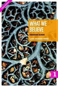 Enlarge image Cover: What We Believe Session Guide, Part 1 - Faith Alive Christian Resources