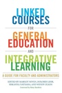 Cover: Linked Courses for General Education and Integrative Learning - Stylus Publishing