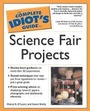 Cover: The Complete Idiot's Guide to Science Fair Projects - Alpha Books