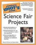 Cover: The Complete Idiot's Guide to Science Fair Projects - Alpha Books