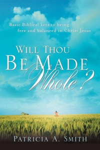 Enlarge image Cover: Will Thou Be Made Whole? - Xulon Press