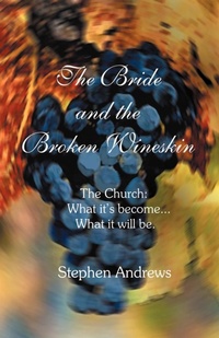 Bild: The Bride and the Broken Wineskin - Xulon Press