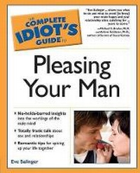Enlarge image Cover: The Complete Idiot's Guide to Pleasing Your Man - Alpha Books