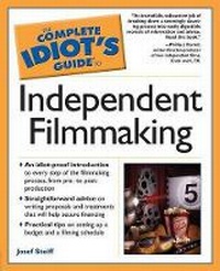 Enlarge image Cover: The Complete Idiot's Guide To Independent Filmmaking - Alpha Books