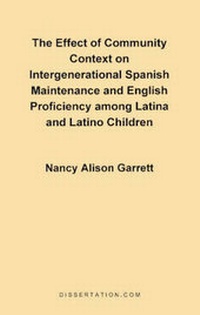 Abbildung von: The Effect of Community Context on Intergenerational Spanish Maintenance and English Proficiency Among Latina and Latino Children - Dissertation.com