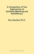 Cover: A Comparison of Two Approaches of Symbolic Modeling and Self-Efficacy - Dissertation.com