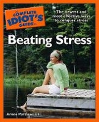 Enlarge image Cover: The Complete Idiot's Guide to Beating Stress - Alpha