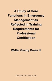 Abbildung von: A Study of Core Functions in Emergency Management as Reflected in Training Requirements for Professional Certification - Dissertation.com