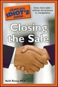 Enlarge image Cover: The Complete Idiot's Guide to Closing the Sale - Alpha Books